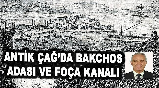 Antik Çağ'da Bakchos Adası Ve Foça Kanalı  