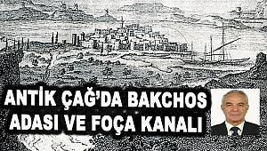 Antik Çağ'da Bakchos Adası Ve Foça Kanalı  