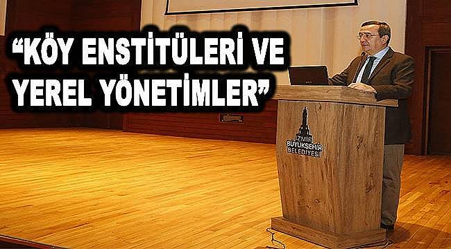 Konak Belediye Başkanı Abdül Batur çalıştayda konuştu: Köy Enstitüleri ruhu ölmez