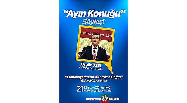 Karşıyaka'da Ayın Konuğu Özgür Özel   