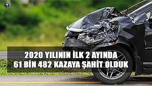 2020 yılının ilk 2 ayında 61 bin 482 kazaya şahit olduk
