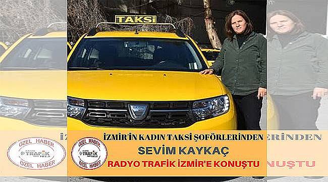 İzmir'in kadın taksi şoförlerinden Sevim Kaykaç: 'KADIN İSTERSE HER ŞEYİ YAPAR'  