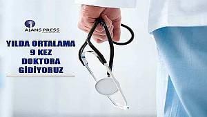 Yılda Ortalama 9 kez doktora gidiyoruz