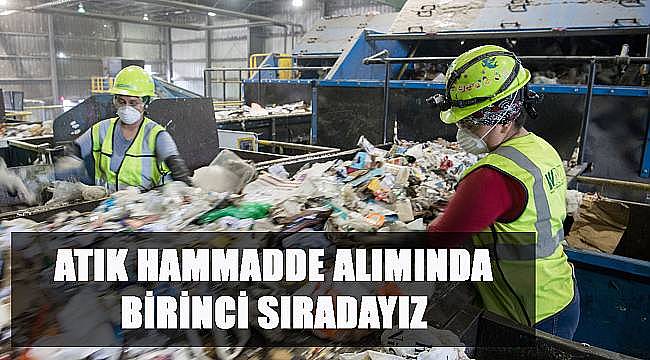 Atık Hammadde Alımında Birinci Sıradayız 