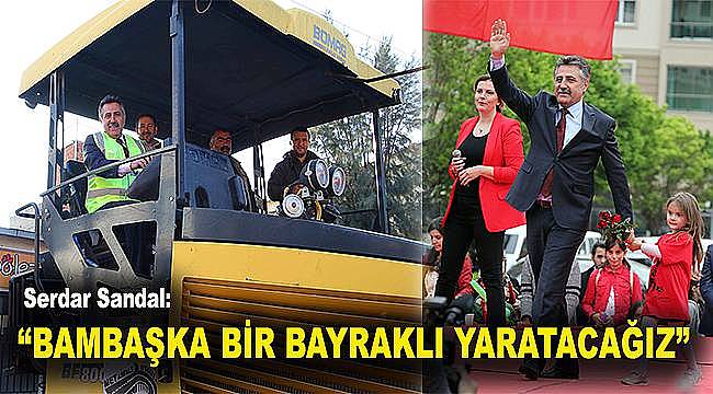 Başkan Sandal: "Bambaşka bir Bayraklı yaratacağız"