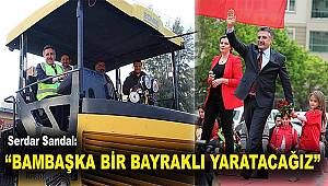 Başkan Sandal: "Bambaşka bir Bayraklı yaratacağız"