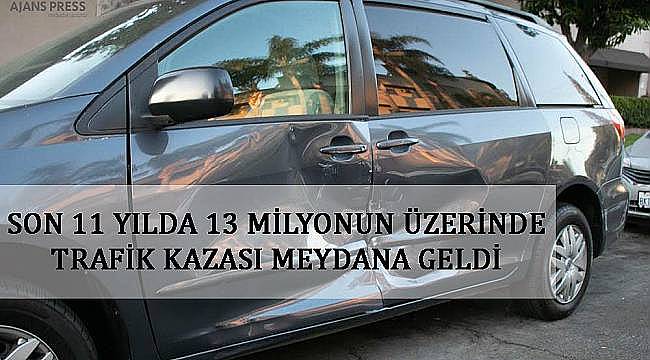 11 yılda 13 milyonun üzerinde trafik kazası... 