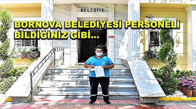 Bornova Belediyesi personeli bildiğiniz gibi… 