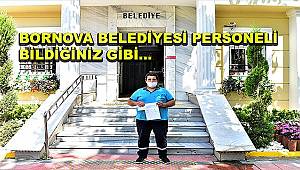 Bornova Belediyesi personeli bildiğiniz gibi…