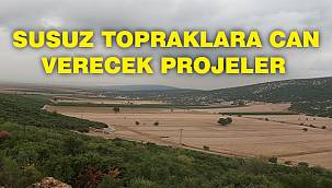 Susuz topraklara can verecek projeler 