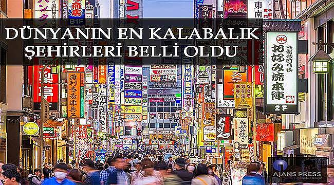 Dünya'nın en kalabalık şehirleri belli oldu  