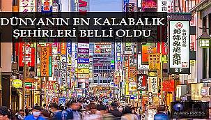 Dünya'nın en kalabalık şehirleri belli oldu  