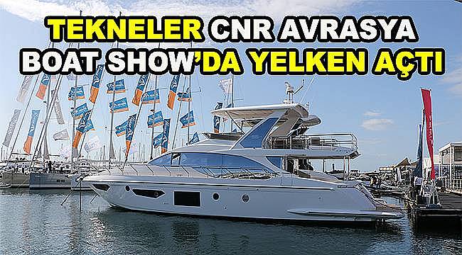 Tekneler CNR Avrasya Boat Show'da yelken açtı  