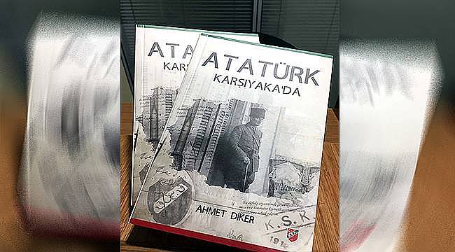 Ahmet Diker'in yeni kitabı 'Atatürk Karşıyaka'da' raflarda yerini aldı 