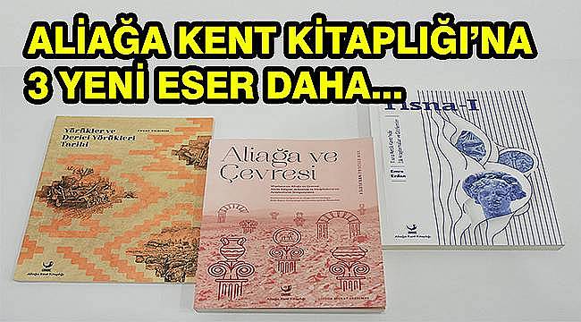 Aliağa Belediyesi, Aliağa Kent Kitaplığı'na 3 yeni eser daha  