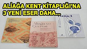 Aliağa Belediyesi, Aliağa Kent Kitaplığı'na 3 yeni eser daha  