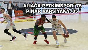 Aliağa Petkimspor - Pınar Karşıyaka: 75 - 85