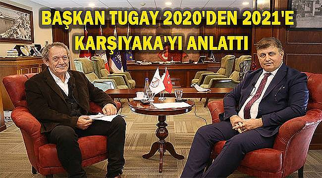 Başkan Tugay 2020'den 2021'e Karşıyaka'yı anlattı 