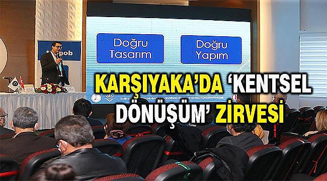 Karşıyaka'da 'kentsel dönüşüm' zirvesi 