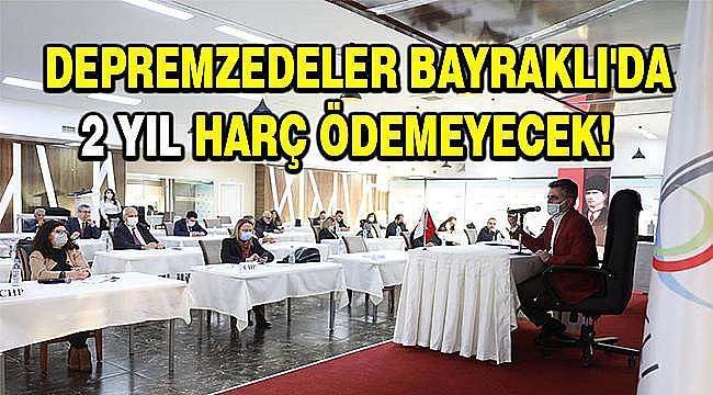 Depremzedeler Bayraklı'da 2 yıl harç ödemeyecek! 