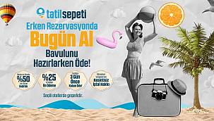 Tatilini bugün al, bavulunu hazırlarken öde!