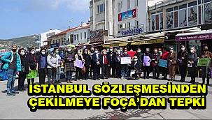 İstanbul Sözleşmesi'nden çekilme kararına Foça'dan tepki