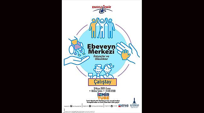 İzmir Büyükşehir'den Ebeveyn Merkezi, İhtiyaçlar ve Olasılıklar Çalıştayı