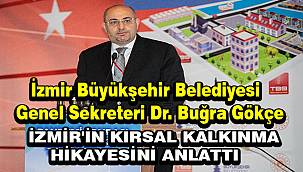 Gökçe, İzmir'in kırsal kalkınma hikayesini anlattı