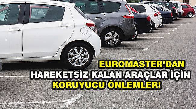 Kapanma Başladı, Euromaster Aracınız İçin Uyarıyor 