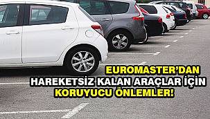 Kapanma Başladı, Euromaster Aracınız İçin Uyarıyor 