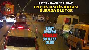 En çok trafik kazası burada oluyor: çevre yollarına dikkat! 