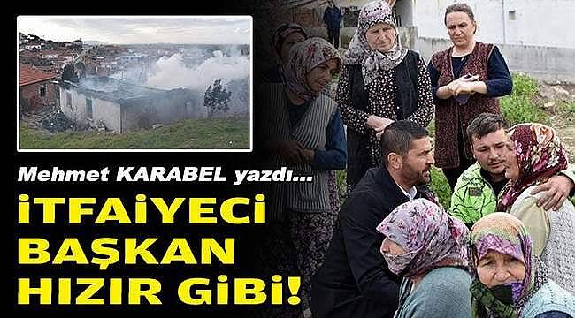 İtfaiyeci Başkan Hızır Gibi!   