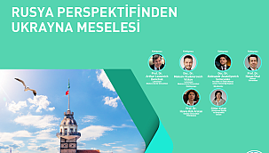 Rusya perspektifinden Ukrayna meselesi ele alındı  