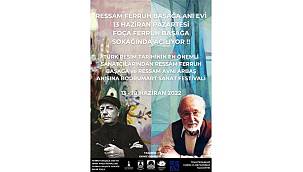 Ressam Ferruh Başağa Anı Evi 13 Haziran'da Foça Ferruh Başağa Sokağında açılıyor 