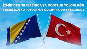 Başkan Soyer ve İzmir heyeti Srebrenitsa Katliamı'nın 27'nci yılı için Bosna'ya gidiyor 