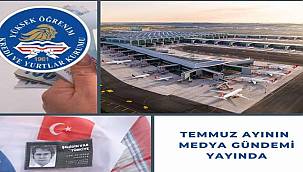 Temmuz Ayının Medya Gündemi Yayında 