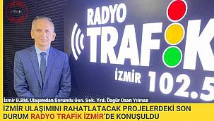 İzmir ulaşımını rahatlatacak projelerdeki son durum Radyo Trafik İzmir'de konuşuldu 