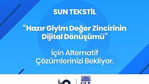 Sun Tekstil "dijital dönüşüm" için fikir bekliyor! 