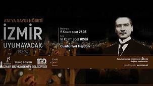 9 Kasım'ı 10 Kasım'a bağlayan gece İzmir uyumayacak