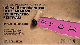 41. Hülya-Özdemir Nutku Uluslararası İzmir Tiyatro Festivali başlıyor 