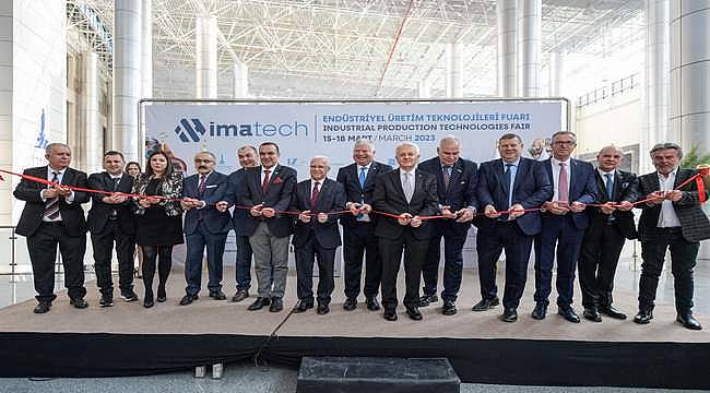 IMATECH - Endüstriyel Üretim Teknolojileri Fuarı kapılarını açtı 