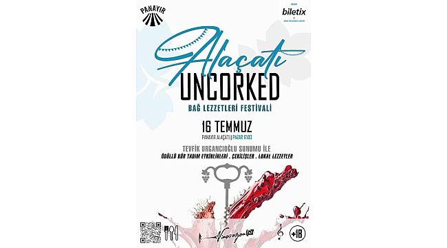Bu Yazın En Lezzetli Festivali: Alaçatı Uncorked Fest ile Bağ Lezzetleri başlıyor!
