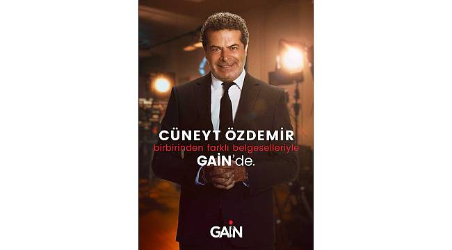 Cüneyt Özdemir İmzalı Belgeseller Yakında GAİN'de!