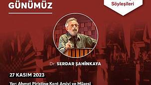 Cumhuriyet Söyleşileri Dr. Serdar Şahinkaya ile devam ediyor!