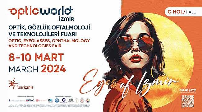 Optic World İzmir Fuarı kapılarını açıyor