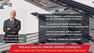 Özlale, Radyo Trafik İzmir'e Konuştu: Arka Koltuktan Trafiğin Sorunlarını Göremiyorsunuz