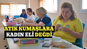 Atık kumaşlara kadın eli değdi