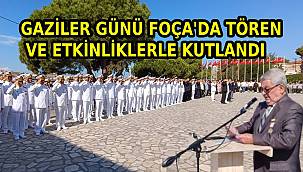 Foça'da 19 Eylül Gaziler Günü: Saygı ve Minnetle Kutlandı