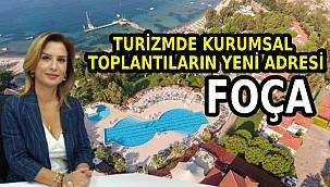 Turizmde Yeni Kurumsal Toplantı Destinasyonu: Foça