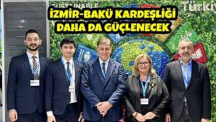 İzmir-Bakü kardeşliği daha da güçlenecek